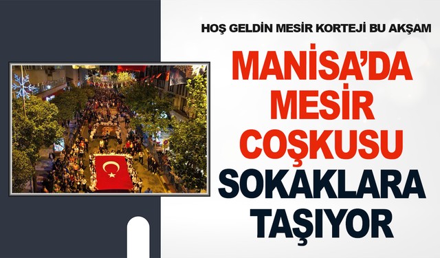 Manisa’da Mesir Korteji Bu Akşam Düzenlenecek