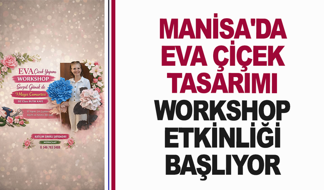 Manisa'da Eva Çiçek Tasarımı Workshop Etkinliği Başlıyor