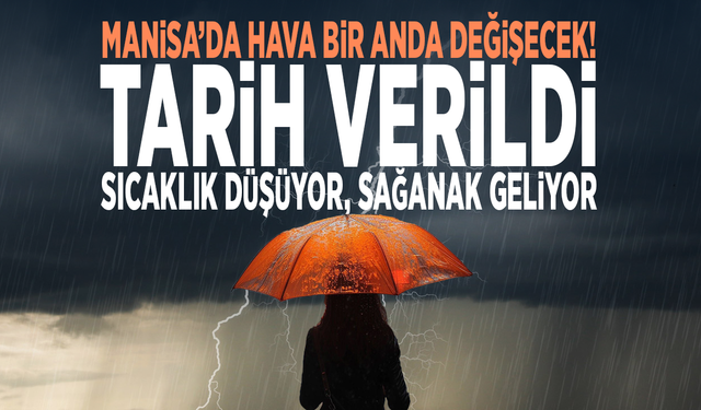 Manisa’da hava bir anda değişecek! Tarih verildi: Sıcaklık düşüyor, sağanak geliyor