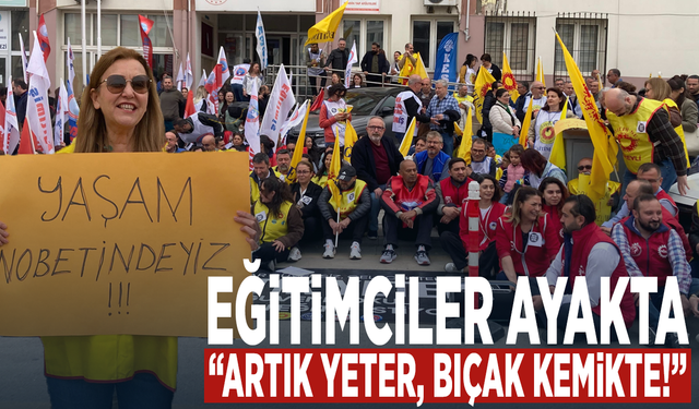 Eğitimciler ayakta: “Artık yeter, bıçak kemikte!”