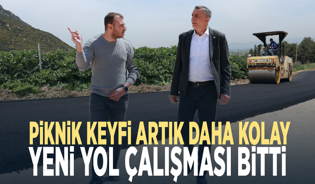 Piknik keyfi artık daha kolay... Yeni yol çalışması bitti
