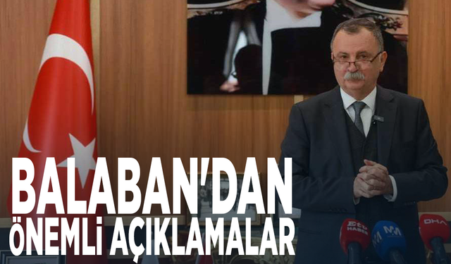 Balaban'dan önemli açıklamalar