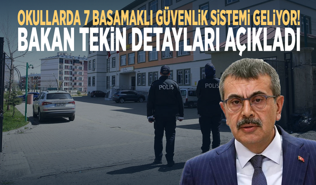 Okullarda 7 basamaklı güvenlik sistemi geliyor! Bakan Tekin detayları açıkladı