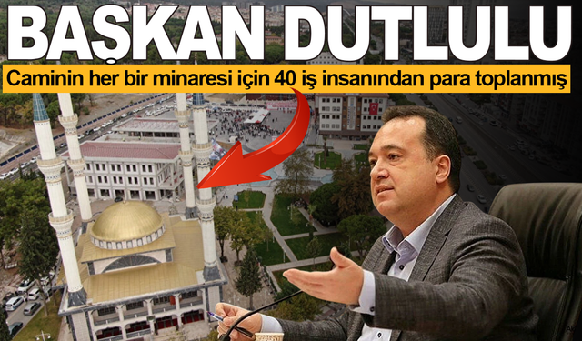 Besim Dutlulu: Caminin her bir minaresi için 40 iş insanından para toplanmış