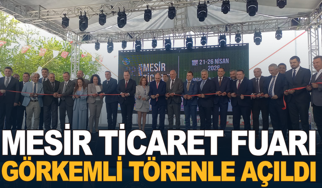 Manisa'da 32. Mesir Ticaret Fuarı görkemli törenle açıldı