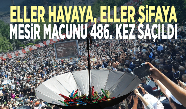 Eller havaya, eller şifaya... Mesir macunu 486. kez saçıldı