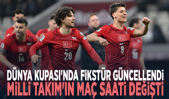 Dünya Kupası'nda fikstür güncellendi: Milli Takım'ın maç saati değişti