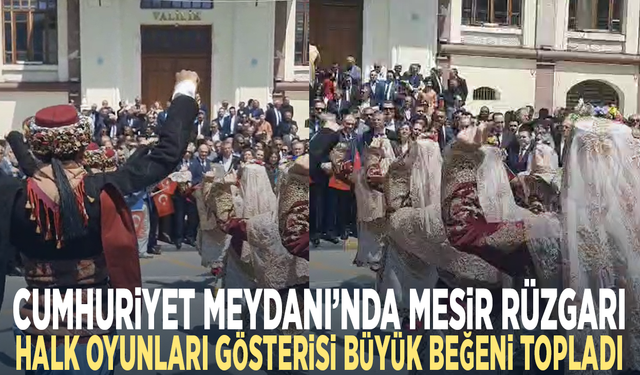 Cumhuriyet Meydanı’nda Mesir rüzgarı... Halk oyunları gösterisi büyük beğeni topladı