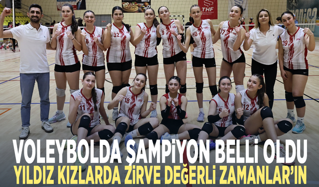 Voleybolda şampiyon belli oldu! Yıldız kızlarda zirve Değerli Zamanlar’ın