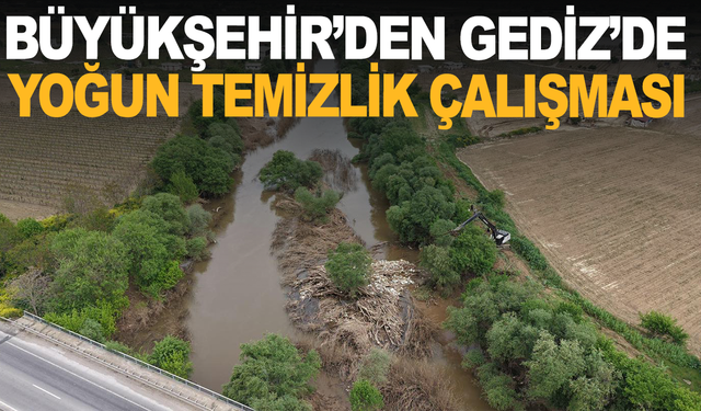 Gediz Nehri’nde Temizlik: Akış Yeniden Sağlandı