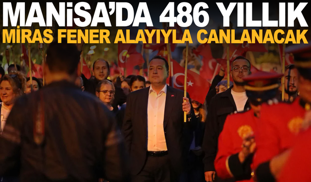 Manisa’da Fener Alayıyla Coşku Zirveye Çıkacak