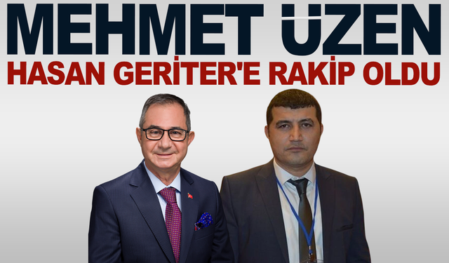 Mehmet Üzen, Hasan Geriter'e rakip oldu
