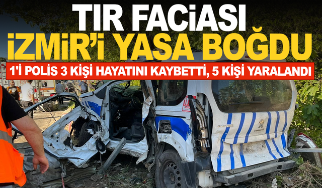 İzmir'de freni boşalan tır 10 araca çarptı: 1'i polis 3 kişi hayatını kaybetti, 5 kişi yaralandı