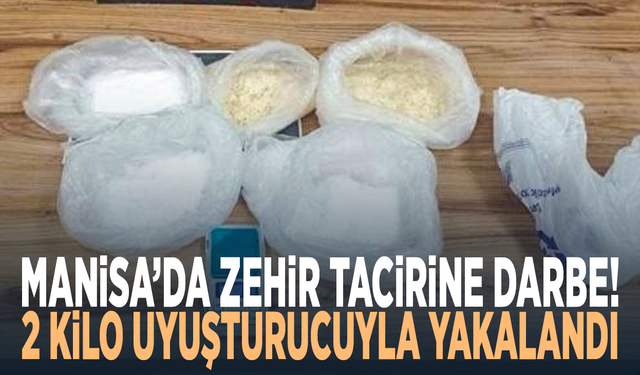 Manisa’da zehir tacirine darbe! 2 kilo uyuşturucuyla yakalandı