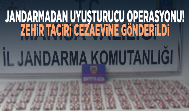 Jandarmadan uyuşturucu operasyonu! Zehir taciri cezaevine gönderildi