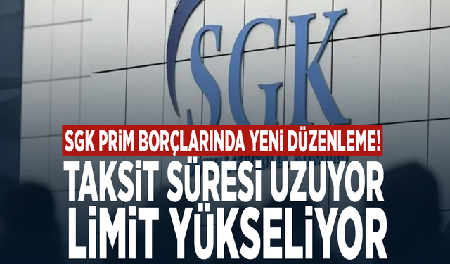 SGK prim borçlarında yeni düzenleme! Taksit süresi uzuyor, limit yükseliyor