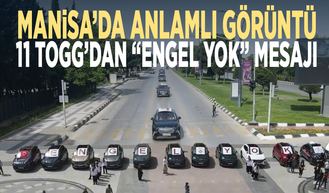 Manisa’da anlamlı görüntü... 11 TOGG’dan “Engel yok” mesajı