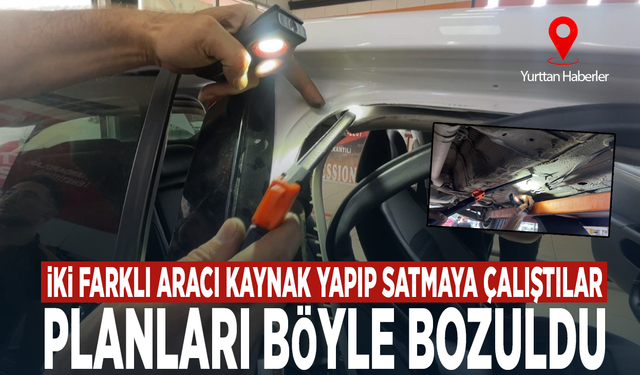İki farklı aracı kaynak yapıp satmaya çalıştılar... Planları böyle bozuldu