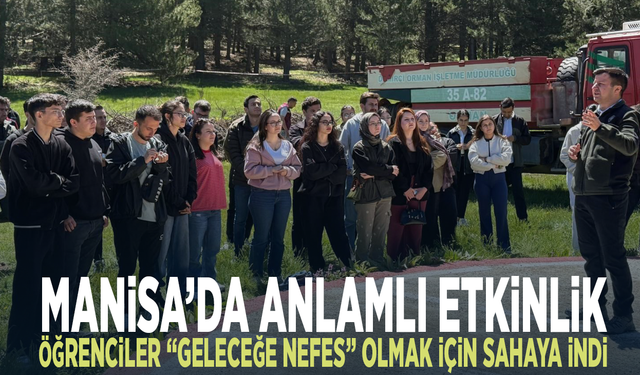Manisa’da anlamlı etkinlik… Öğrenciler “Geleceğe nefes” olmak için sahaya indi