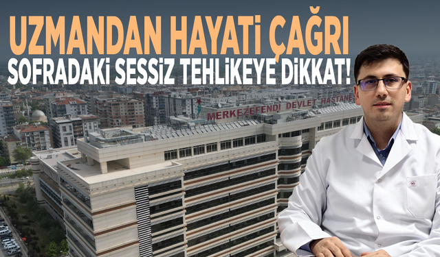 Uzmandan hayati çağrı... Sofradaki sessiz tehlikeye dikkat