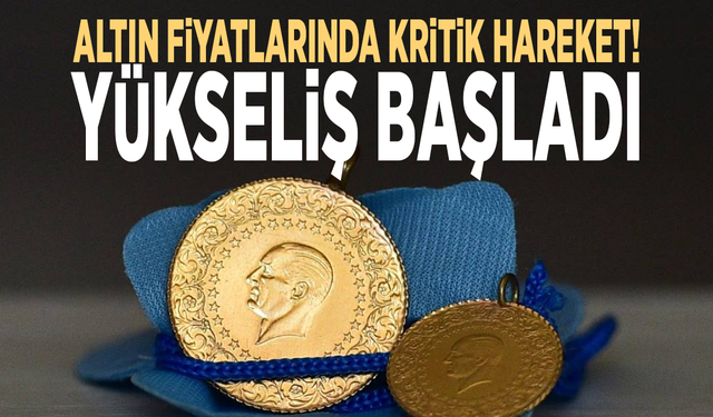 Altın fiyatlarında kritik hareket! Yükseliş başladı