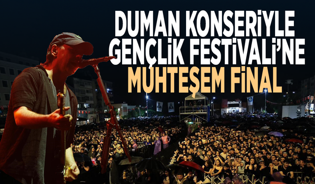 Duman konseriyle Gençlik Festivali’ne muhteşem final