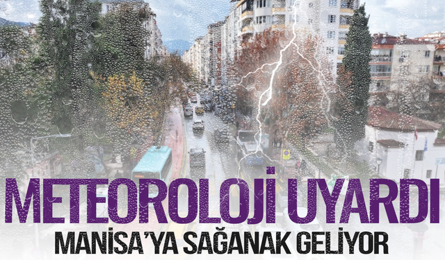 Manisa'ya sağanak yağış geliyor: Hafta ortasına dikkat!