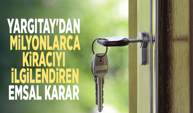 Yargıtay'dan milyonlarca kiracıyı ilgilendiren emsal karar