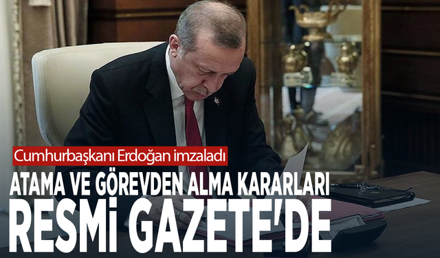 Cumhurbaşkanı Erdoğan imzaladı: Atama ve görevden alma kararları Resmi Gazete'de