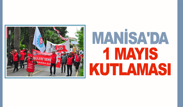 Manisa'da 1 Mayıs kutlaması