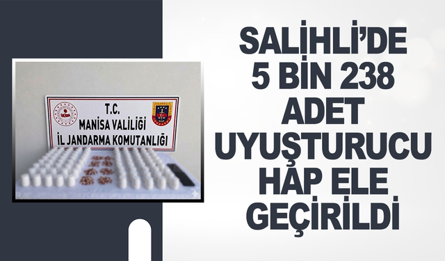 Salihli’de 5 bin 238 adet uyuşturucu hap ele geçirildi