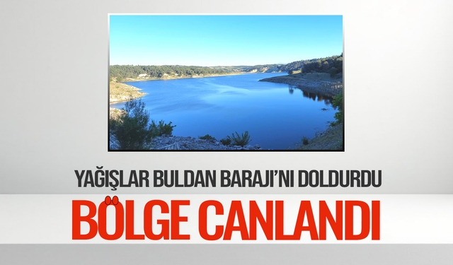Buldan Barajı’nda Yükselen Su Seviyesi Yüzleri Güldürdü