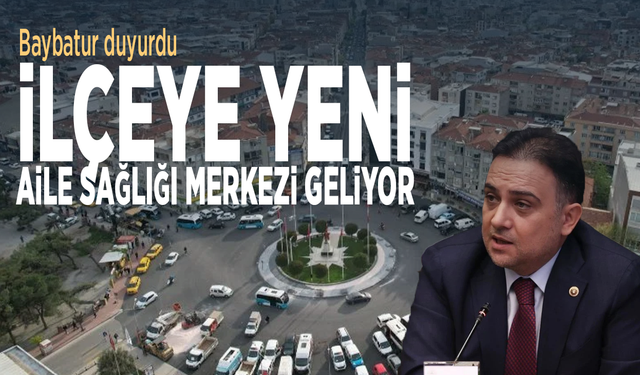 Baybatur duyurdu! İlçeye yeni Aile Sağlığı Merkezi geliyor