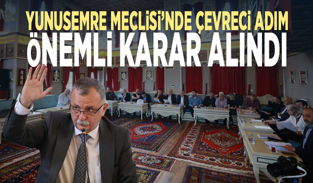 Yunusemre Meclisi’nde çevreci adım... Önemli karar alındı