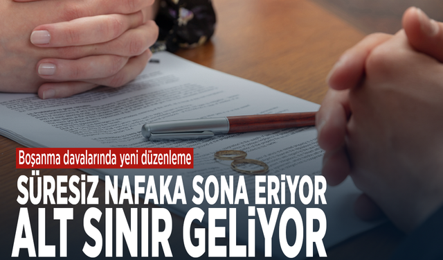 Boşanma davalarında yeni düzenleme: Süresiz nafaka sona eriyor, alt sınır geliyor