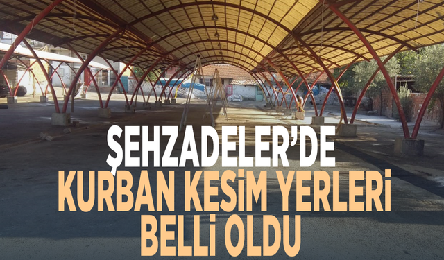 Şehzadeler’de kurban kesim yerleri belli oldu