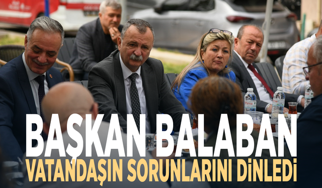 Başkan Balaban vatandaşın sorunlarını dinledi