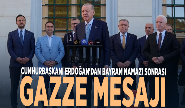 Cumhurbaşkanı Erdoğan'dan bayram namazı sonrası Gazze mesajı