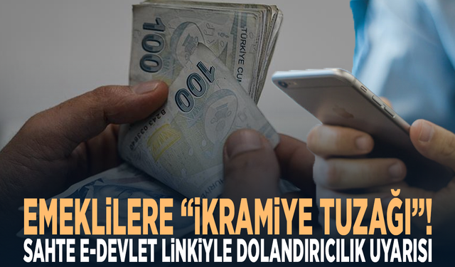 Emeklilere “ikramiye tuzağı”! Sahte e-Devlet linkiyle dolandırıcılık uyarısı
