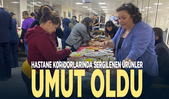 Hastane koridorlarında sergilenen ürünler umut oldu
