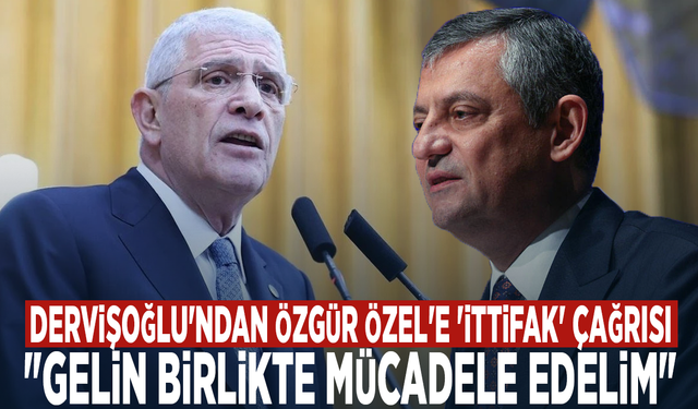 Dervişoğlu'ndan Özgür Özel'e 'ittifak' çağrısı: "Gelin birlikte mücadele edelim"
