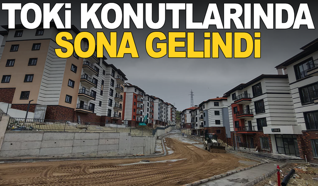 2. Etap TOKİ’de Yüzde 90 Tamamlandı: Geri Sayım Başladı