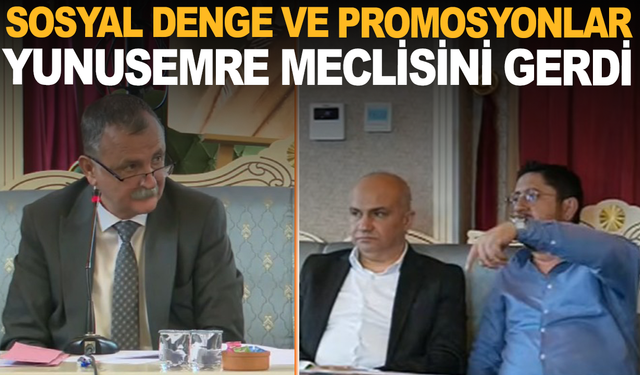 Yunusemre Meclisi'nde sosyal denge tazminatı ve promosyon gerginliği