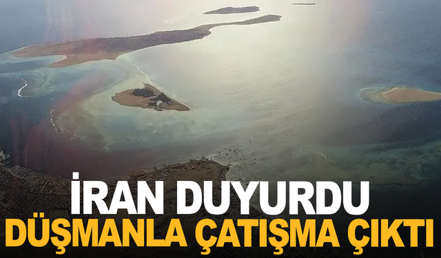 İran duyurdu: Keşm Adası'nda düşmanla çatışma çıktı