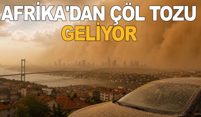 Afrika'dan çöl tozu geliyor