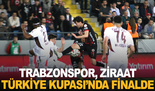 Trabzonspor, Ziraat Türkiye Kupası’nda finalde