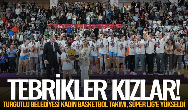 Turgutlu Belediyesi Kadın Basketbol Takımı, Süper Lig'e yükseldi