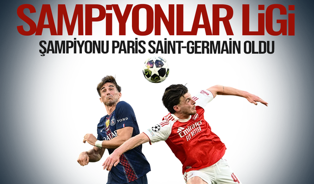 Şampiyonlar Ligi şampiyonu Paris Saint-Germain oldu