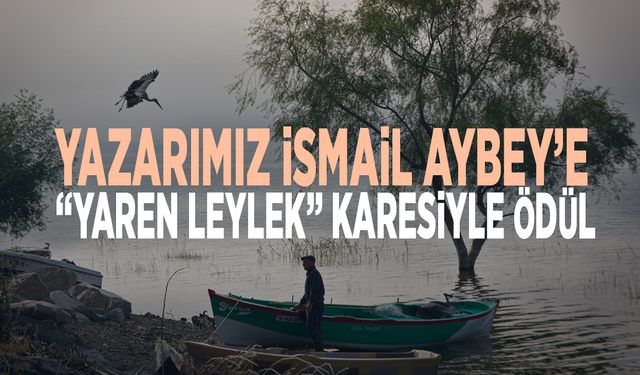 Yazarımız İsmail Aybey’e “Yaren Leylek” karesiyle ödül