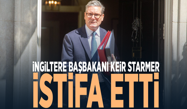 İngiltere Başbakanı Keir Starmer istifa etti